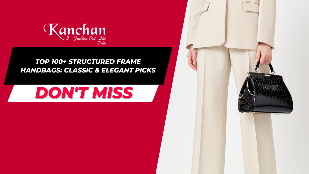 Top 100+ Structured Frame Handbags: Classic & Elegant Picks